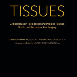TISSUES: Critical Issues in Periodontal and Implant-Related Plastic and Reconstructive Surgery 1st Edition