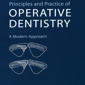 Principles and Practice of Operative Dentistry: A Modern Approach (Scanned Copy)