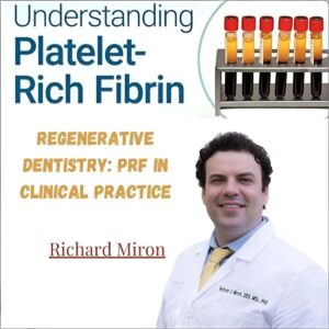 Regenerative Dentistry PRF in Clinical Practice (Video & Book)