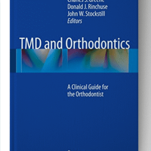 TMD and Orthodontics: A clinical guide for the orthodontist 1st ed. 2015 Edition