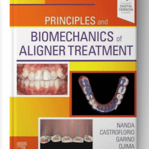 Principles and Biomechanics of Aligner Treatment 1st Edition