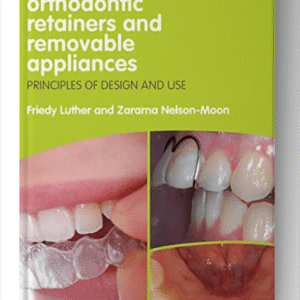 Orthodontic Retainers and Removable Appliances: Principles of Design and Use 1st Edition